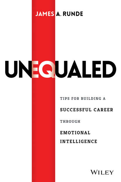 Скачать книгу Unequaled. Tips for Building a Successful Career through Emotional Intelligence