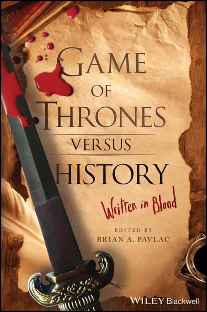 Скачать книгу Game of Thrones versus History. Written in Blood