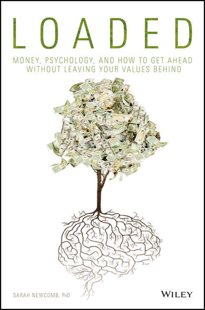 Скачать книгу Loaded. Money, Psychology, and How to Get Ahead without Leaving Your Values Behind