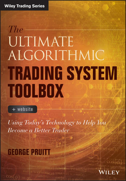 Скачать книгу The Ultimate Algorithmic Trading System Toolbox + Website. Using Today's Technology To Help You Become A Better Trader