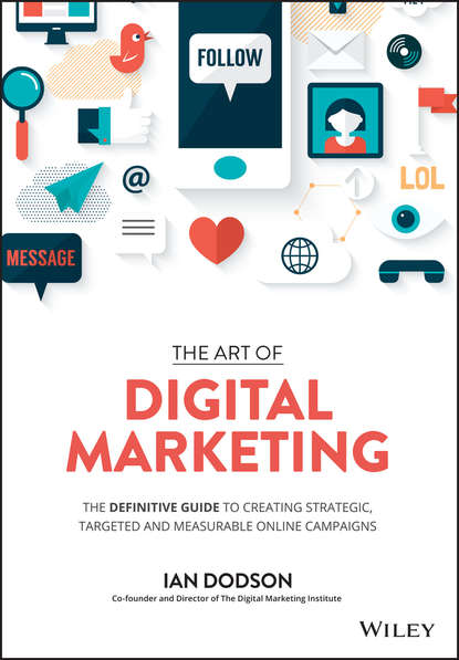 Скачать книгу The Art of Digital Marketing. The Definitive Guide to Creating Strategic, Targeted, and Measurable Online Campaigns