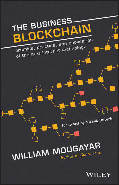 Скачать книгу The Business Blockchain. Promise, Practice, and Application of the Next Internet Technology