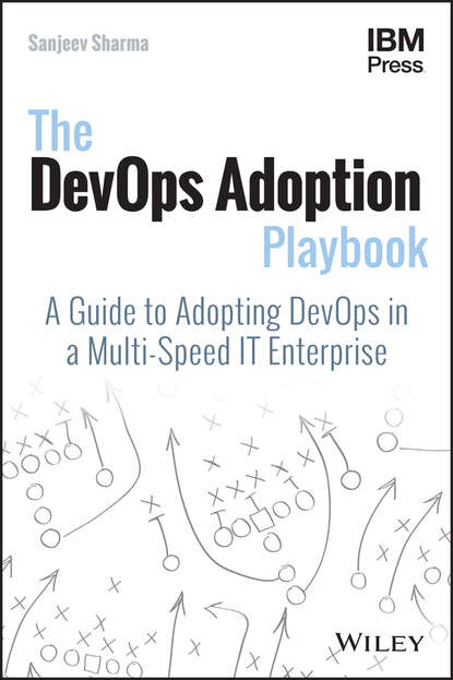 Скачать книгу The DevOps Adoption Playbook. A Guide to Adopting DevOps in a Multi-Speed IT Enterprise