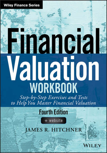 Скачать книгу Financial Valuation Workbook. Step-by-Step Exercises and Tests to Help You Master Financial Valuation