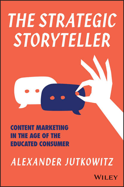 Скачать книгу The Strategic Storyteller. Content Marketing in the Age of the Educated Consumer