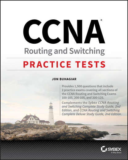Скачать книгу CCNA Routing and Switching Practice Tests. Exam 100-105, Exam 200-105, and Exam 200-125