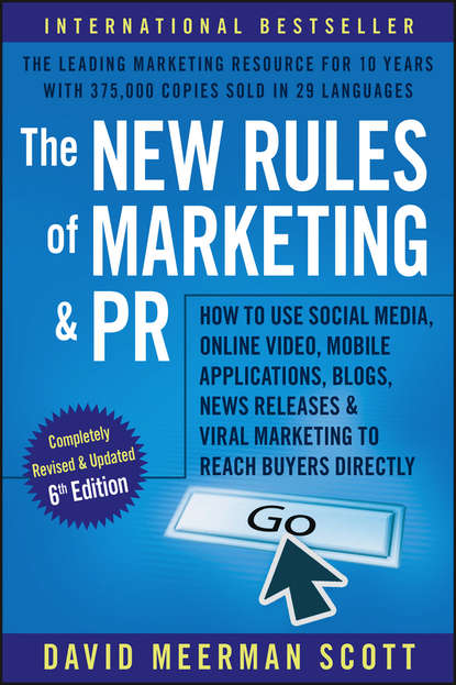 Скачать книгу The New Rules of Marketing and PR. How to Use Social Media, Online Video, Mobile Applications, Blogs, News Releases, and Viral Marketing to Reach Buyers Directly