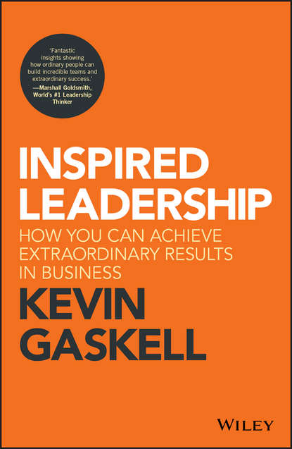 Скачать книгу Inspired Leadership. How You Can Achieve Extraordinary Results in Business