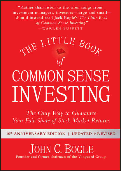 Скачать книгу The Little Book of Common Sense Investing. The Only Way to Guarantee Your Fair Share of Stock Market Returns