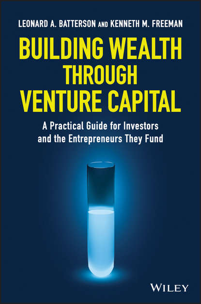 Скачать книгу Building Wealth through Venture Capital. A Practical Guide for Investors and the Entrepreneurs They Fund