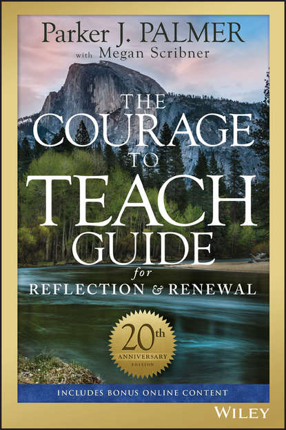Скачать книгу The Courage to Teach Guide for Reflection and Renewal