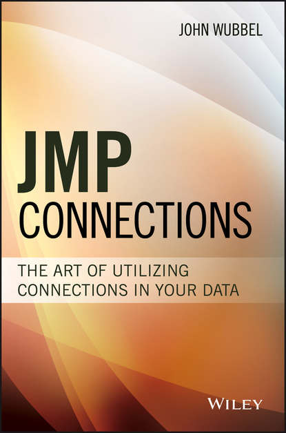 Скачать книгу JMP Connections. The Art of Utilizing Connections In Your Data