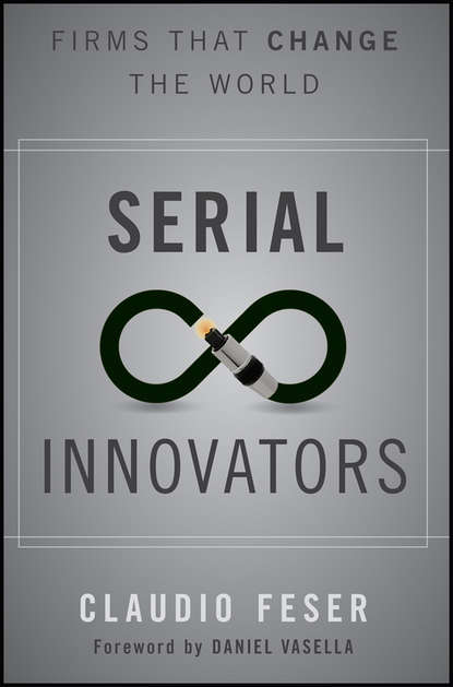 Скачать книгу Serial Innovators. Firms That Change the World