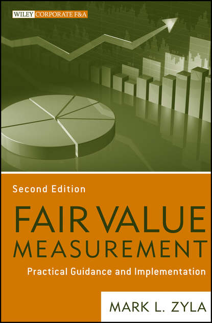 Скачать книгу Fair Value Measurement. Practical Guidance and Implementation