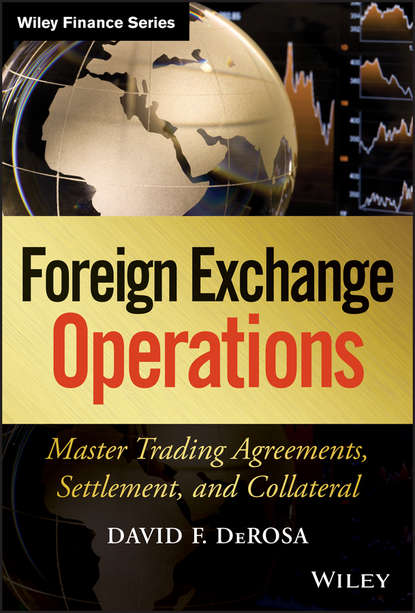 Скачать книгу Foreign Exchange Operations. Master Trading Agreements, Settlement, and Collateral