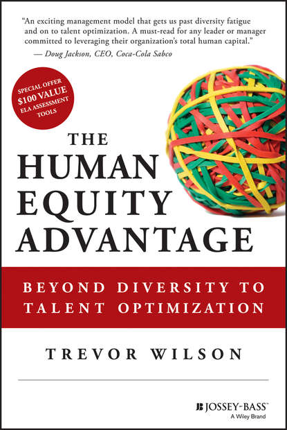 Скачать книгу The Human Equity Advantage. Beyond Diversity to Talent Optimization