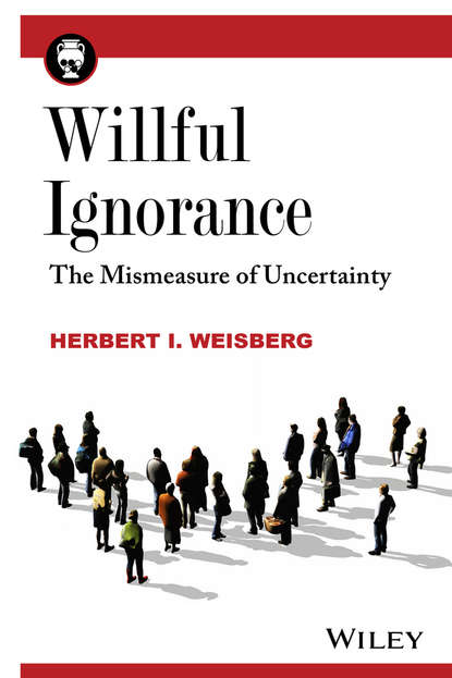 Скачать книгу Willful Ignorance. The Mismeasure of Uncertainty