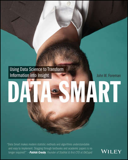 Скачать книгу Data Smart. Using Data Science to Transform Information into Insight