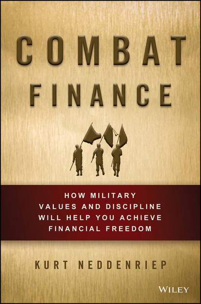 Скачать книгу Combat Finance. How Military Values and Discipline Will Help You Achieve Financial Freedom