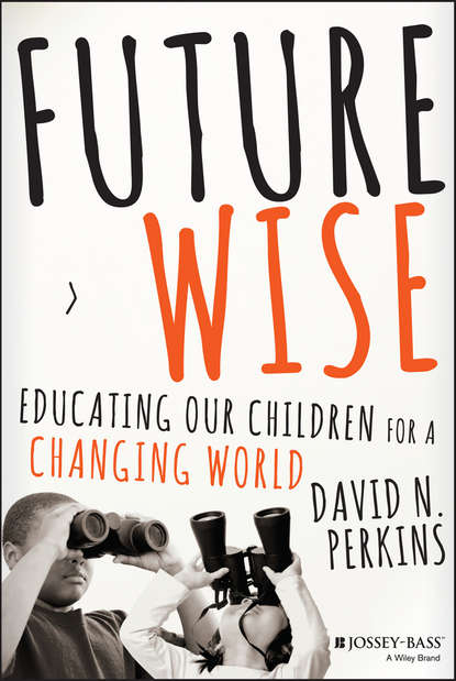 Скачать книгу Future Wise. Educating Our Children for a Changing World