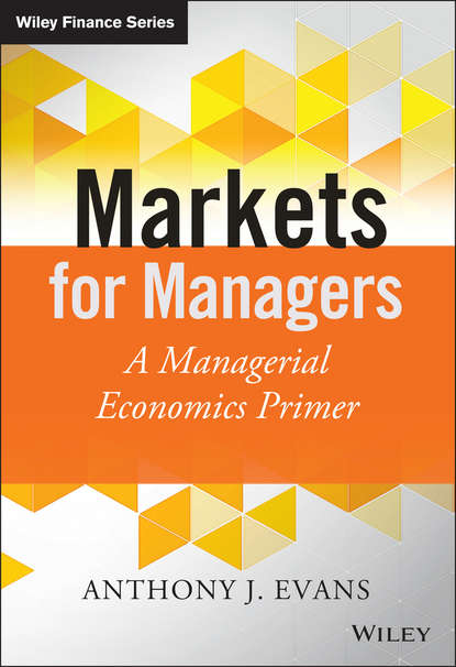 Скачать книгу Markets for Managers. A Managerial Economics Primer