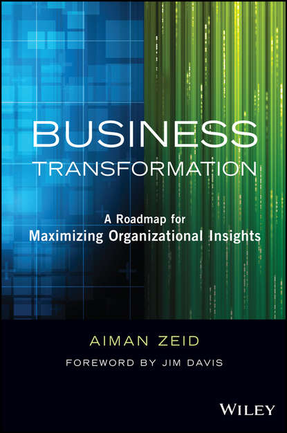 Скачать книгу Business Transformation. A Roadmap for Maximizing Organizational Insights