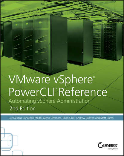 Скачать книгу VMware vSphere PowerCLI Reference. Automating vSphere Administration