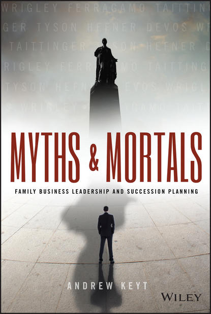 Скачать книгу Myths and Mortals. Family Business Leadership and Succession Planning