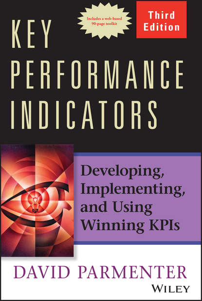 Key Performance Indicators. Developing, Implementing, and Using Winning KPIs