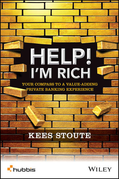 Скачать книгу Help, I'm Rich!. Your Compass to a Value-Adding Private Banking Experience