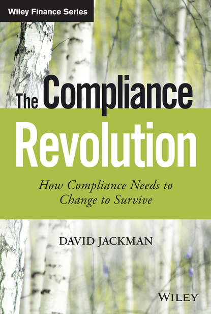 Скачать книгу The Compliance Revolution. How Compliance Needs to Change to Survive