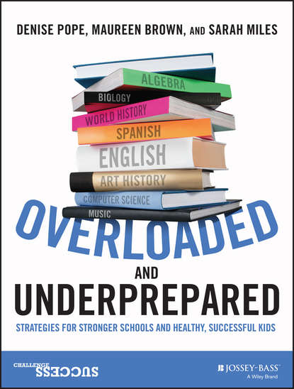 Скачать книгу Overloaded and Underprepared. Strategies for Stronger Schools and Healthy, Successful Kids