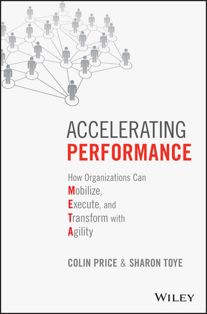 Скачать книгу Accelerating Performance. How Organizations Can Mobilize, Execute, and Transform with Agility