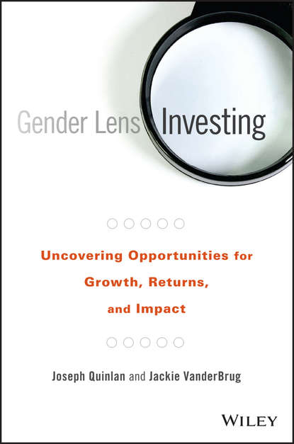 Скачать книгу Gender Lens Investing. Uncovering Opportunities for Growth, Returns, and Impact