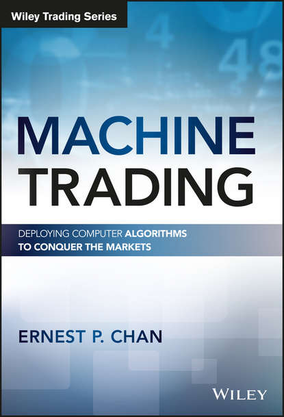 Скачать книгу Machine Trading. Deploying Computer Algorithms to Conquer the Markets