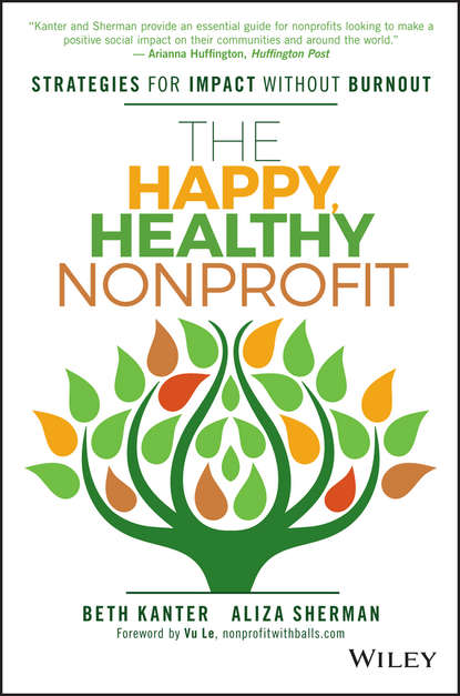 The Happy, Healthy Nonprofit. Strategies for Impact without Burnout
