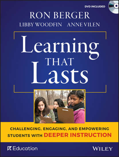 Скачать книгу Learning That Lasts. Challenging, Engaging, and Empowering Students with Deeper Instruction