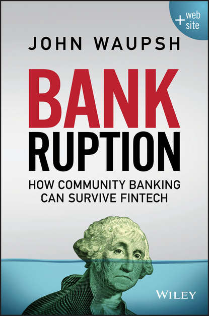 Скачать книгу Bankruption. How Community Banking Can Survive Fintech