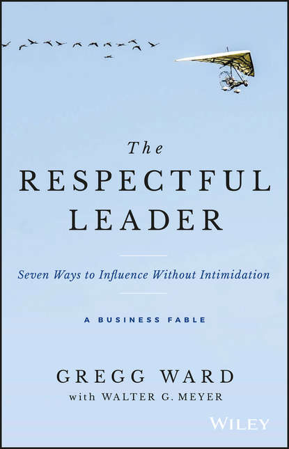Скачать книгу The Respectful Leader. Seven Ways to Influence Without Intimidation
