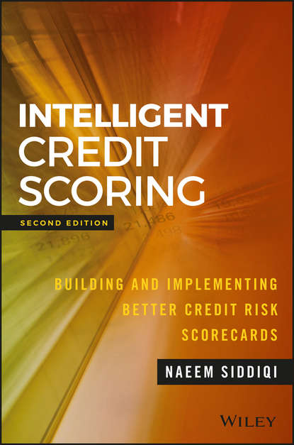 Скачать книгу Intelligent Credit Scoring. Building and Implementing Better Credit Risk Scorecards