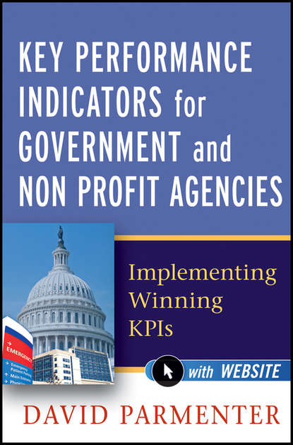 Скачать книгу Key Performance Indicators for Government and Non Profit Agencies. Implementing Winning KPIs