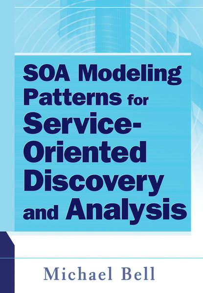 Скачать книгу SOA Modeling Patterns for Service Oriented Discovery and Analysis