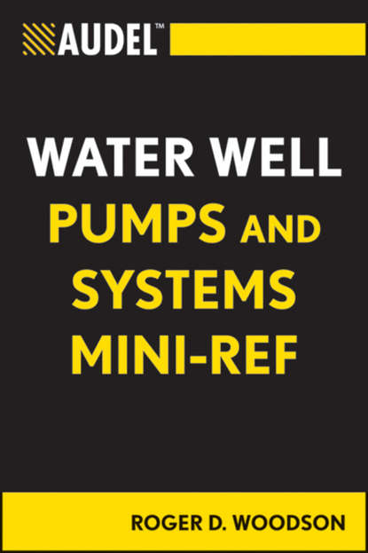 Скачать книгу Audel Water Well Pumps and Systems Mini-Ref