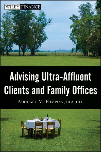 Скачать книгу Advising Ultra-Affluent Clients and Family Offices