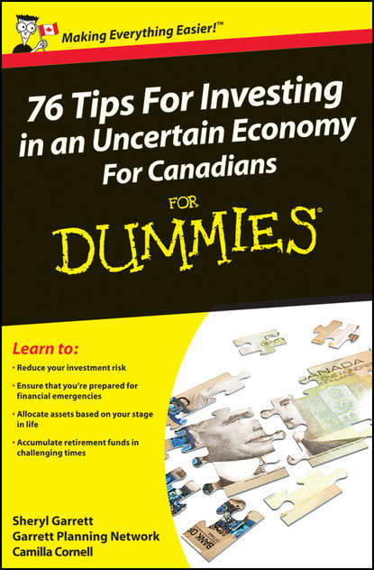 Скачать книгу 76 Tips For Investing in an Uncertain Economy For Canadians For Dummies