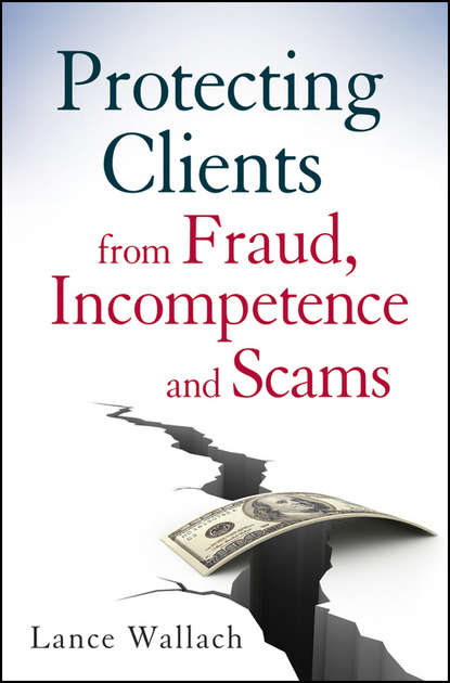 Скачать книгу Protecting Clients from Fraud, Incompetence and Scams
