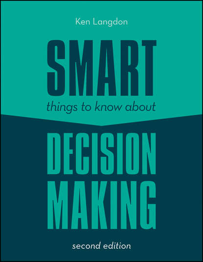 Скачать книгу Smart Things to Know About Decision Making