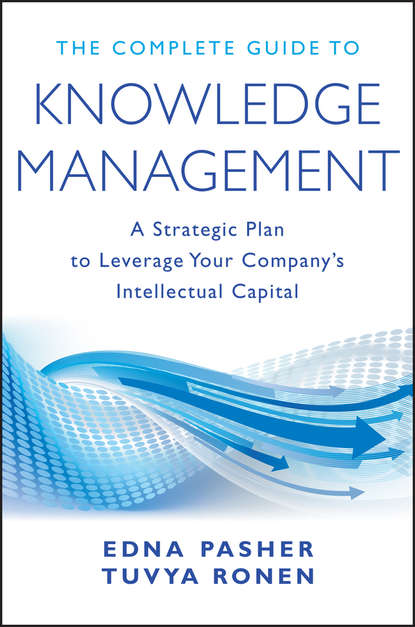 Скачать книгу The Complete Guide to Knowledge Management. A Strategic Plan to Leverage Your Company's Intellectual Capital