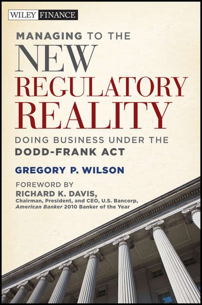 Скачать книгу Managing to the New Regulatory Reality. Doing Business Under the Dodd-Frank Act