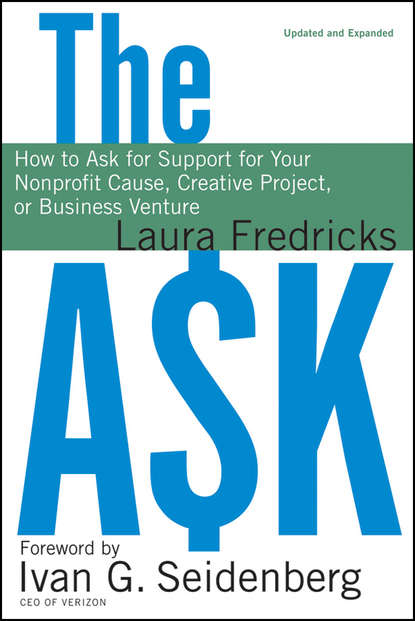 Скачать книгу The Ask. How to Ask for Support for Your Nonprofit Cause, Creative Project, or Business Venture